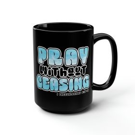 Black Ceramic Mugs - 15oz, Pray Without Ceasing, Inspirational Illustration