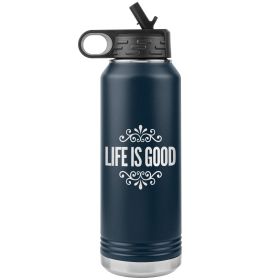 32oz Water Bottle Insulated, Life Is Good Print, Inspirational, Thermos (Color: Navy)