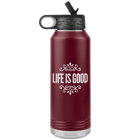 32oz Water Bottle Insulated, Life Is Good Print, Inspirational, Thermos (Color: Maroon)